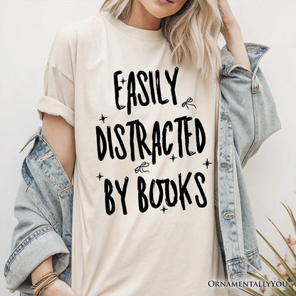 Easily Distracted By Books Reader T-Shirt, Funny Bookworm Tee T-Shirts OrnamentallyYou