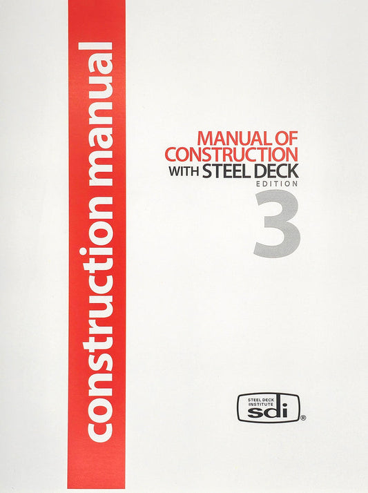 SDI (Steel Deck Institute) Manual of Construction with Steel Deck, 2016, 3rd Edition